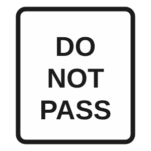 Do Not Pass Sign: Passing (overtaking) is not allowed.